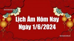 Lịch âm hôm nay 2024: Xem lịch âm 1/6/2024, Lịch vạn niên ngày 1 tháng 6 năm 2024